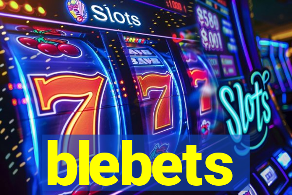 blebets