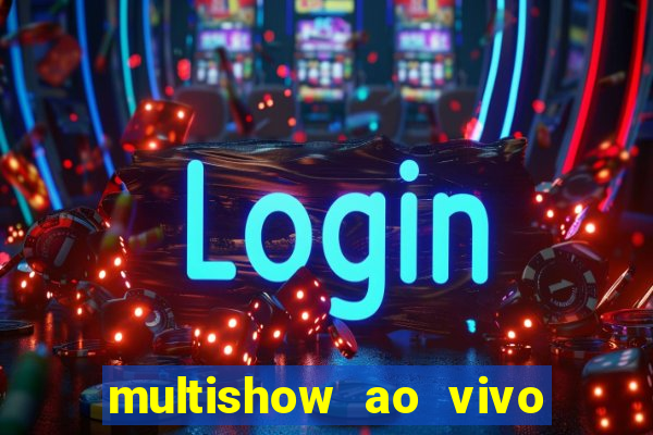 multishow ao vivo gratis online