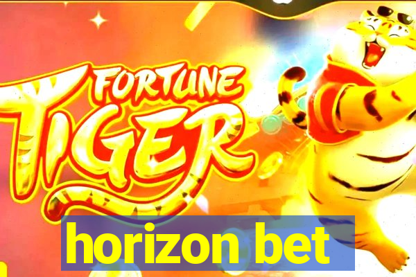 horizon bet