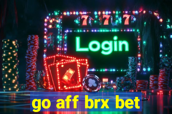 go aff brx bet