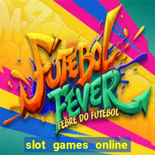 slot games online free no download