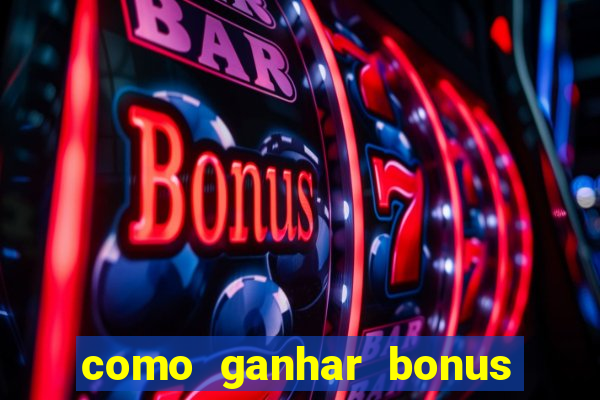 como ganhar bonus estrela bet