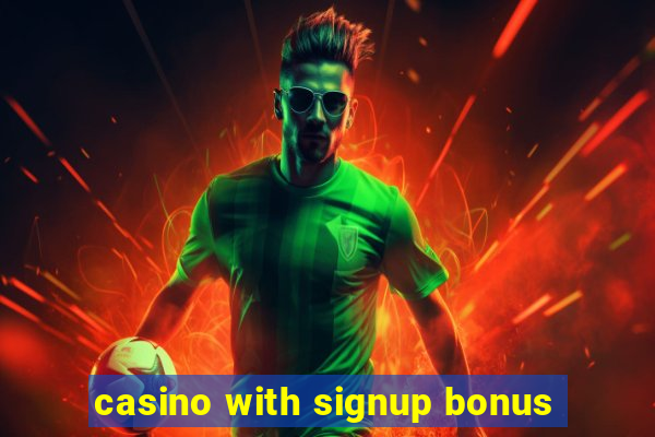 casino with signup bonus