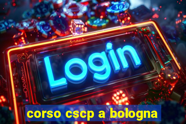 corso cscp a bologna