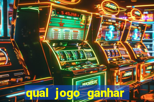 qual jogo ganhar dinheiro de verdade