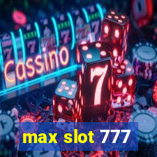 max slot 777