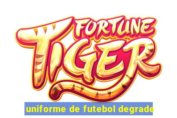 uniforme de futebol degrade