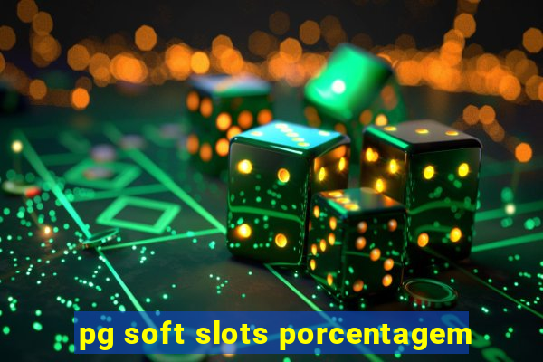 pg soft slots porcentagem