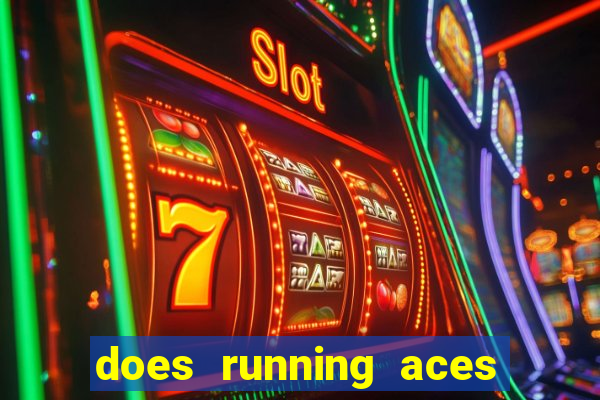 does running aces have slot machines