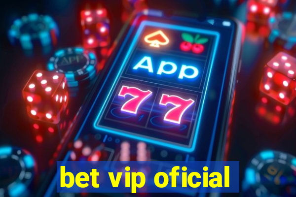 bet vip oficial