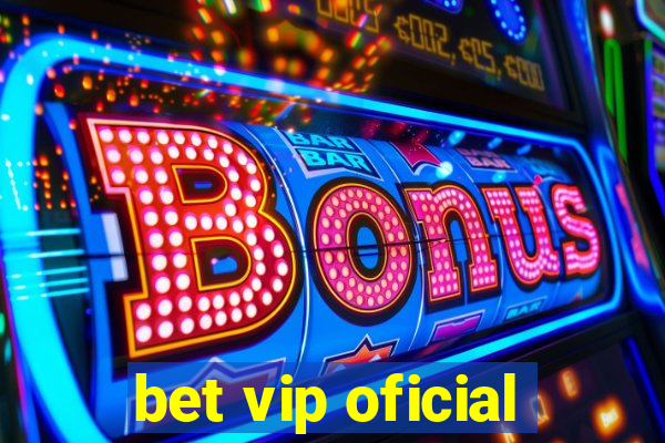 bet vip oficial