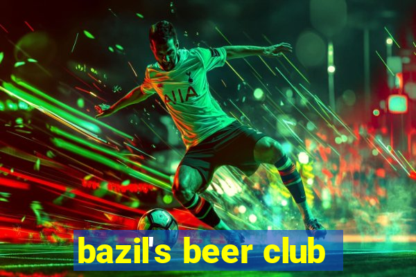 bazil's beer club