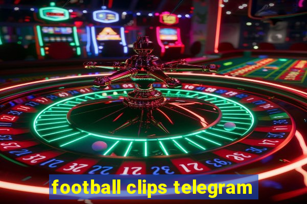 football clips telegram