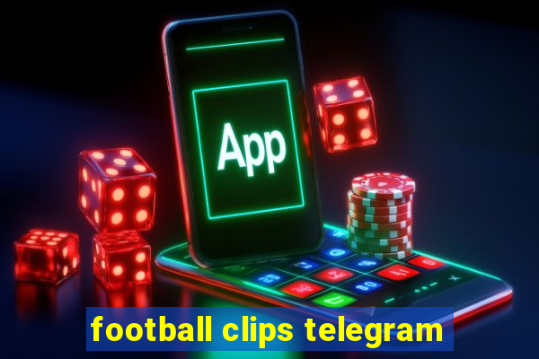 football clips telegram