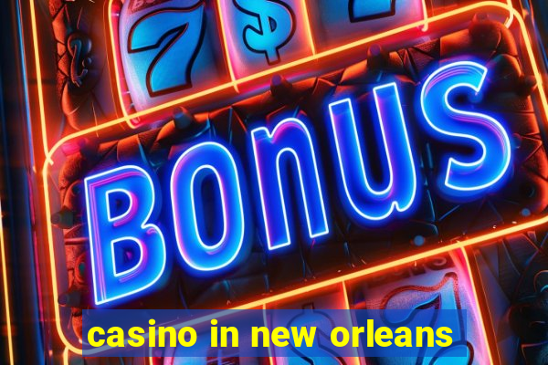 casino in new orleans