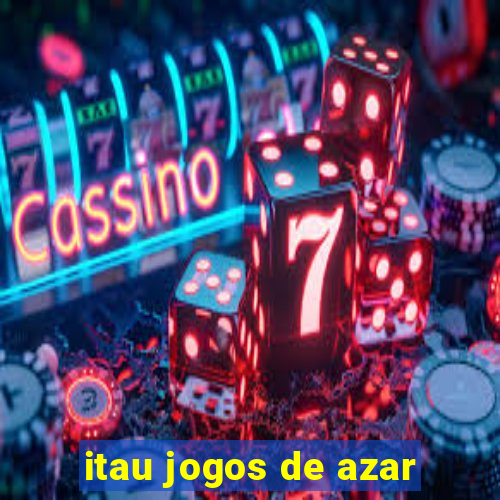 itau jogos de azar