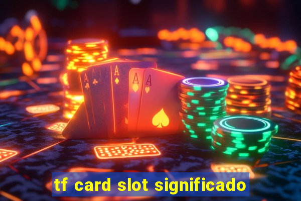 tf card slot significado