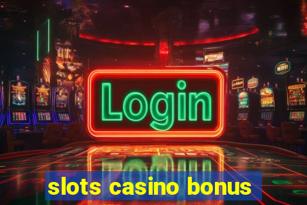 slots casino bonus