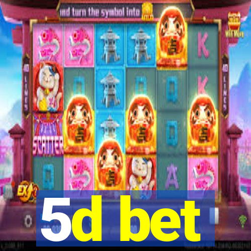 5d bet