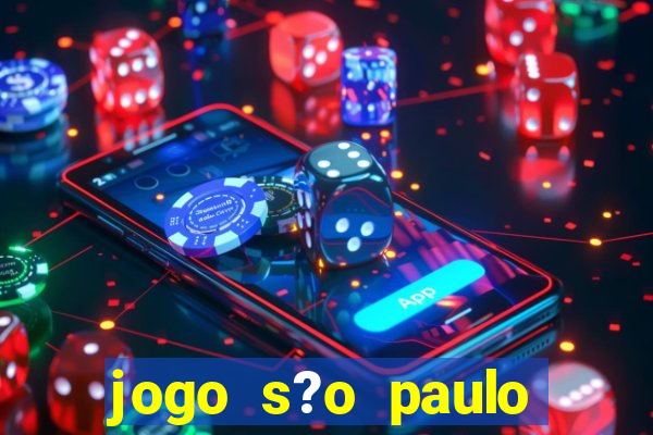 jogo s?o paulo hoje ao vivo onde assistir