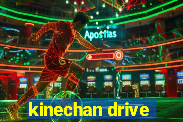 kinechan drive