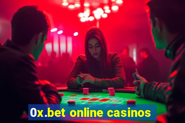 0x.bet online casinos