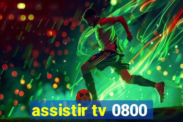 assistir tv 0800