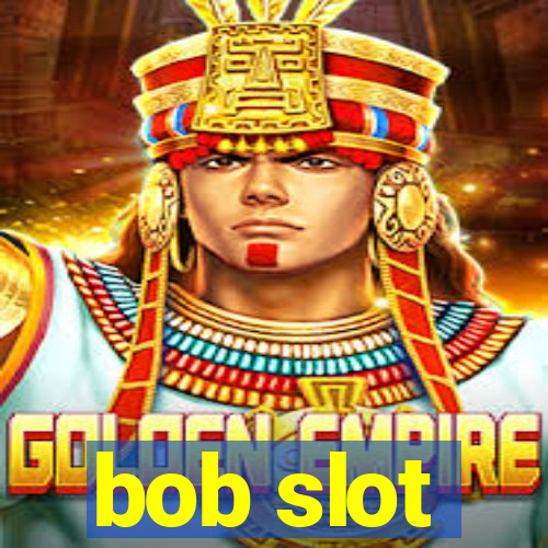 bob slot