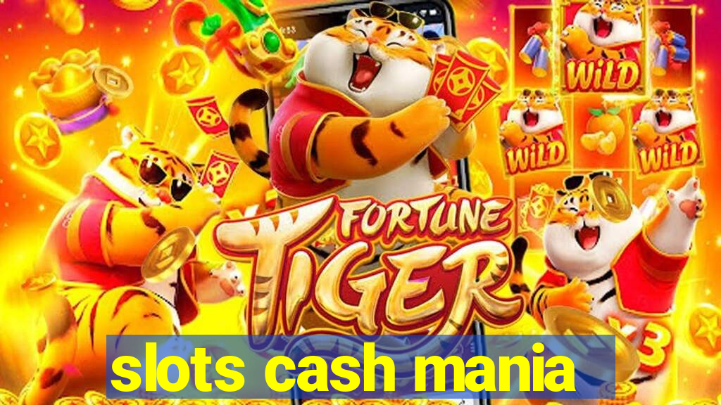 slots cash mania