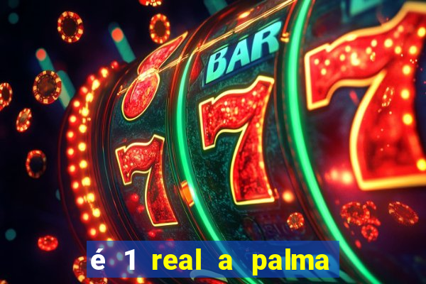 é 1 real a palma da banana