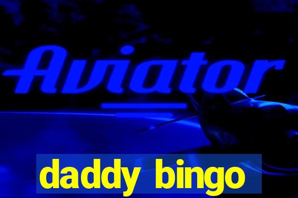 daddy bingo