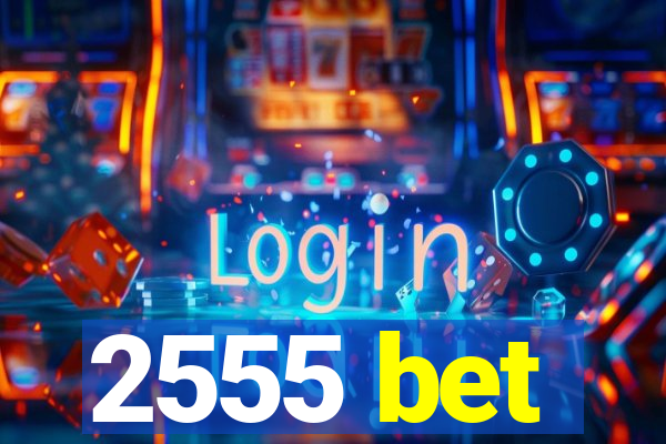 2555 bet