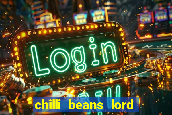 chilli beans lord of the rings