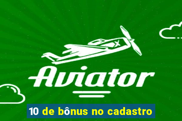 10 de bônus no cadastro