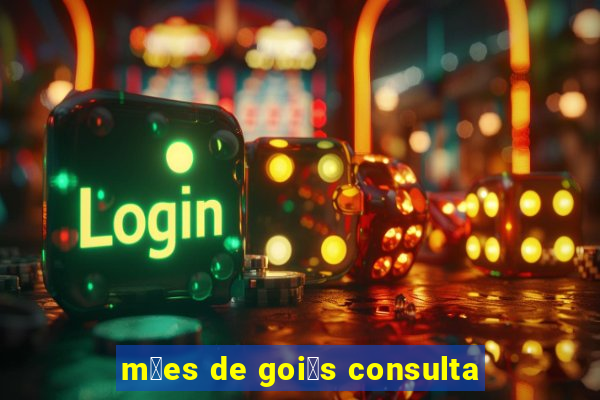 m茫es de goi谩s consulta