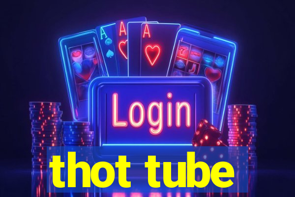 thot tube