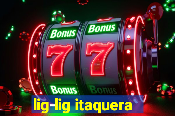 lig-lig itaquera