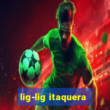 lig-lig itaquera