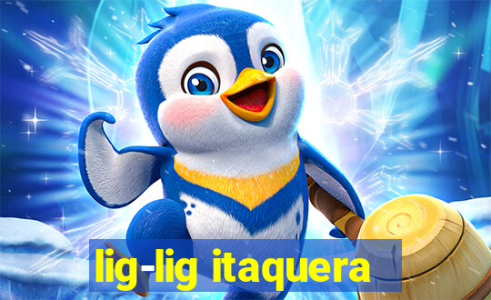 lig-lig itaquera