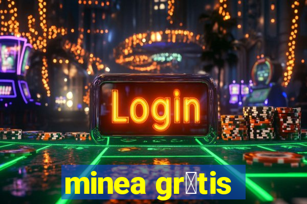 minea gr谩tis