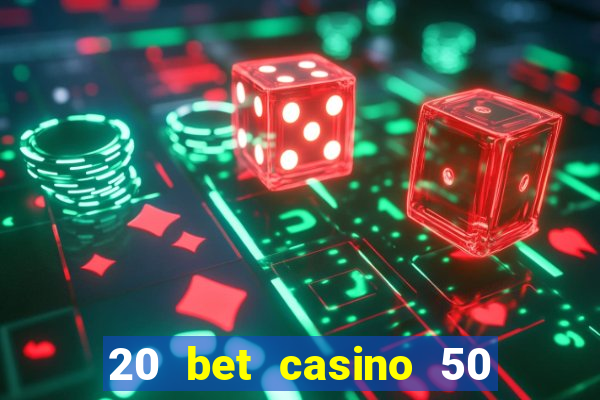 20 bet casino 50 free spins