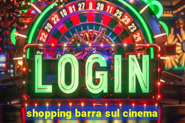 shopping barra sul cinema