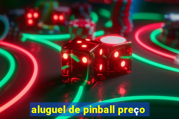 aluguel de pinball preço