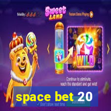 space bet 20