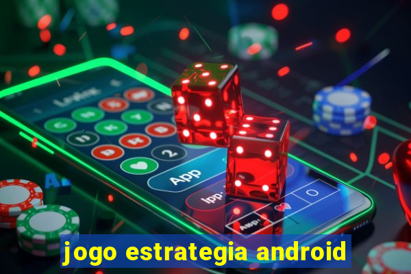 jogo estrategia android