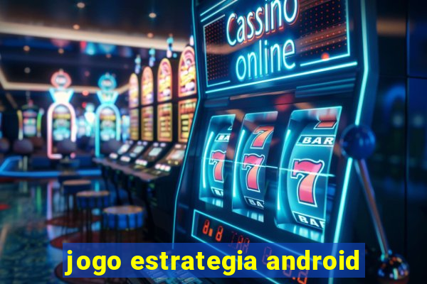 jogo estrategia android