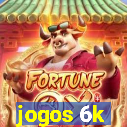 jogos 6k