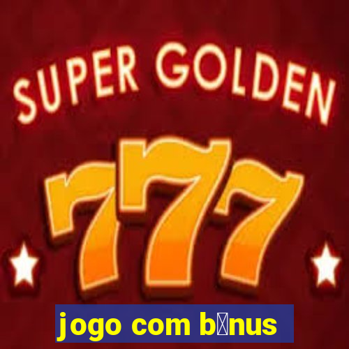 jogo com b么nus