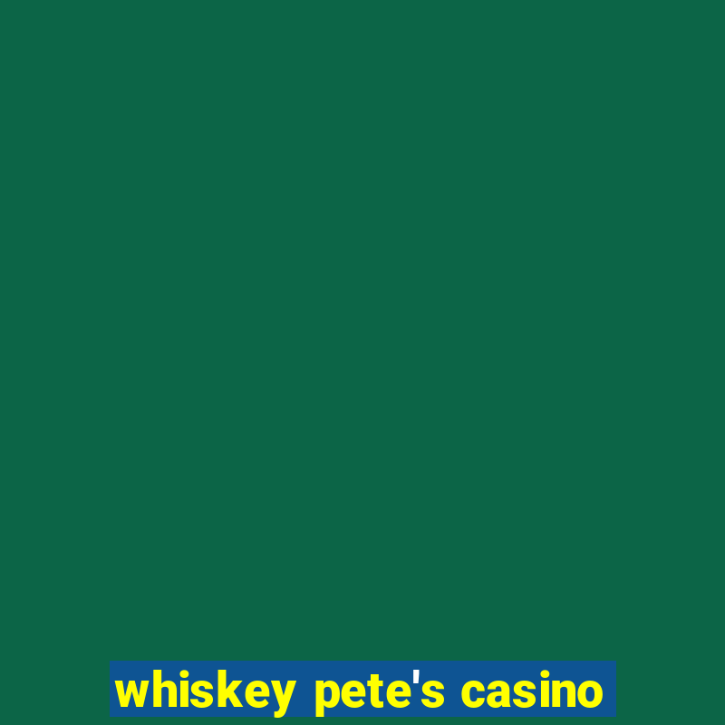 whiskey pete's casino