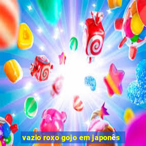 vazio roxo gojo em japonês